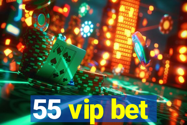 55 vip bet